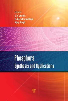 Phosphors: Synthesis and Applications - Dhoble, Sanjay J (Editor), and Raju, B Deva Prasad (Editor), and Singh, Vijay (Editor)