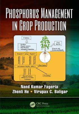 Phosphorus Management in Crop Production - Fageria, Nand Kumar, and He, Zhenli, and Baligar, Virupax C.