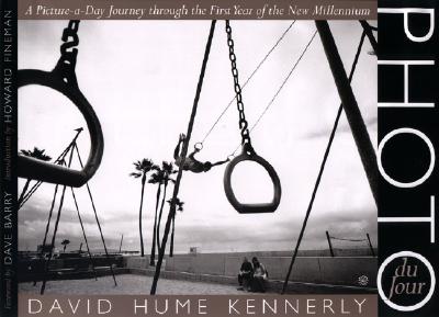 Photo Du Jour: A Picture-A-Day Journey Through the First Year of the New Millennium - Kennerly, David Hume (Photographer), and Barry, Dave, Dr. (Foreword by), and Fineman, Howard (Introduction by)
