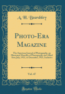 Photo-Era Magazine, Vol. 47: The American Journal of Photography, an Illustrated Monthly of Photography and Allied Arts; July, 1921, to December, 1921, Inclusive (Classic Reprint)