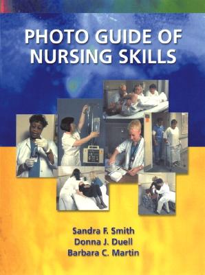 Photo Guide Nursing Skills - Smith, Sandra F, and Duell, Donna J, and Martin, Barbara C