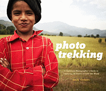 Photo Trekking: A Traveling Photographer's Guide to Capturing Moments Around the World