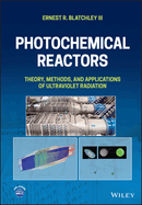 Photochemical Reactors: Theory, Methods, and Applications of Ultraviolet Radiation