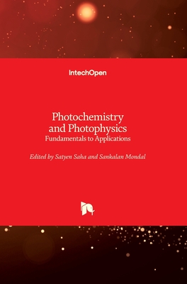 Photochemistry and Photophysics: Fundamentals to Applications - Saha, Satyen (Editor), and Mondal, Sankalan (Editor)