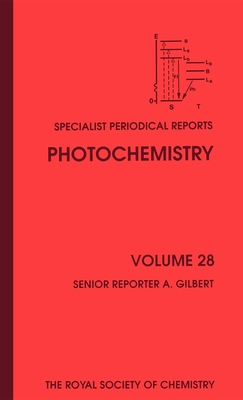 Photochemistry: Volume 28 - Gilbert, A (Editor), and Cundall, R B (Contributions by), and Sim, Pauline