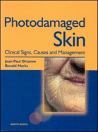 Photodamaged Skin: Clinical Signs, Causes and Management - Marks, Ronald, Frcp, and Ortonne, Jean-Paul