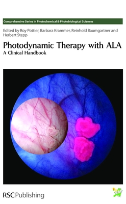 Photodynamic Therapy with ALA: A Clinical Handbook - Baumgartner, Reinhold (Editor), and Krammer, Barbara (Editor), and Pottier, Roy (Editor)