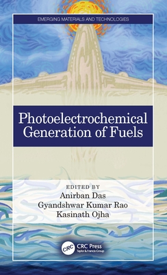 Photoelectrochemical Generation of Fuels - Das, Anirban (Editor), and Rao, Gyandshwar Kumar (Editor), and Ojha, Kasinath (Editor)