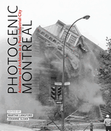 Photogenic Montreal: Activisms and Archives in a Post-Industrial City Volume 36