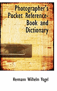 Photographer's Pocket Reference-Book and Dictionary