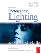 Photographic Lighting: Essential Skills - Child, John, and Galer, Mark