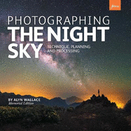 Photographing the Night Sky: Technique, Planning & Processing