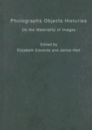 Photographs Objects Histories: On the Materiality of Images