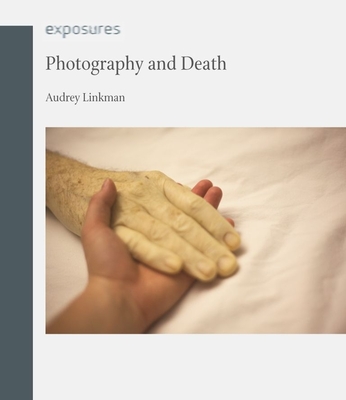 Photography and Death - Linkman, Audrey