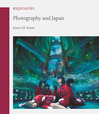 Photography and Japan - Fraser, Karen M