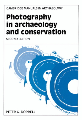 Photography in Archaeology and Conservation - Dorrell, Peter G.