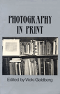 Photography in Print: Writings from 1816 to the Present