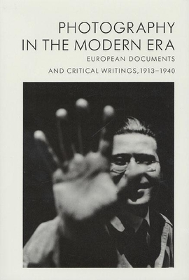 Photography in the Modern Era: European Documents and Critical Writings, 1913-1940 - Phillips, Christopher (Editor)