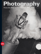 Photography Vol. 3: From the Press to the Museum 1941-1980