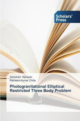 Photogravitational Elliptical Restricted Three Body Problem - Narayan, Ashutosh, and Chilla, Ramesh Kumar