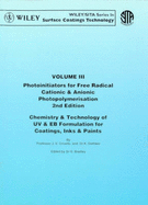 Photoinitiators for Free Radical Cationic & Anionic Photopolymerisation - Crivello, J V, and Dietliker, K, and Bradley, G (Editor)