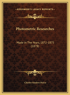 Photometric Researches: Made in the Years, 1872-1875 (1878)