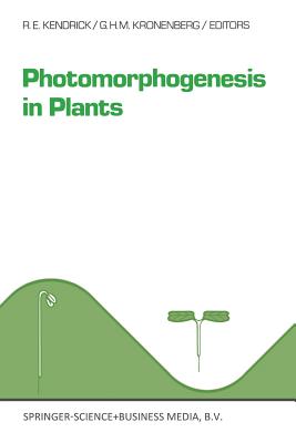 Photomorphogenesis in Plants - Kendrick, R E (Editor), and Kronenberg, G H M (Editor)