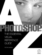 Photoshop 5.5 A to Z: The Essential Visual Reference Guide - Bargh, Peter