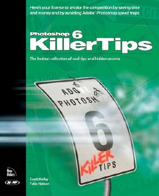 Photoshop 6 Killer Tips - Kelby, Scott, and Nelson, Felix