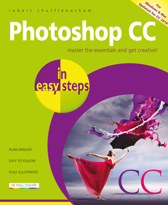 Photoshop CC in easy steps: Updated for Photoshop CC 2018 - Shufflebotham, Robert