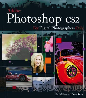 Photoshop CS2 for Digital Photographers Only - Milburn, Ken, and Sahlin, Doug