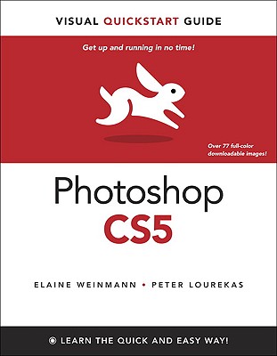 Photoshop CS5 for Windows and Macintosh: Visual QuickStart Guide - Weinmann, Elaine, and Lourekas, Peter