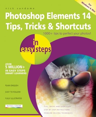 Photoshop Elements 14 Tips, Tricks & Shortcuts in Easy Steps - Vandome, Nick