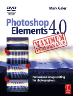 Photoshop Elements 4.0 Maximum Performance: Professional Image Editing for Photographers