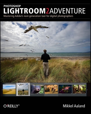Photoshop Lightroom 2 Adventure: Mastering Adobe's Next Generation Tool for Digital Photographers - Aaland, Mikkel