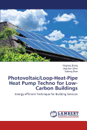 Photovoltaic/Loop-Heat-Pipe Heat Pump Techno for Low-Carbon Buildings