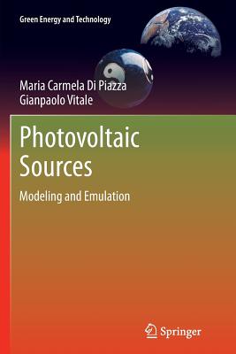 Photovoltaic Sources: Modeling and Emulation - Di Piazza, Maria Carmela, and Vitale, Gianpaolo
