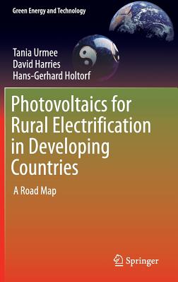 Photovoltaics for Rural Electrification in Developing Countries: A Road Map - Urmee, Tania, and Harries, David, and Holtorf, Hans-Gerhard