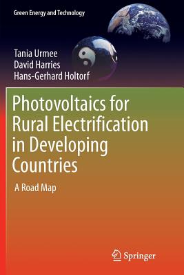 Photovoltaics for Rural Electrification in Developing Countries: A Road Map - Urmee, Tania, Dr., and Harries, David, and Holtorf, Hans-Gerhard