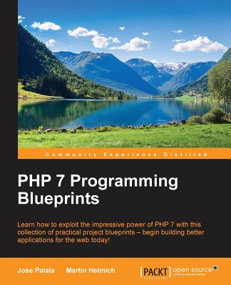 PHP 7 Programming Blueprints - Palala, Jose, and Helmich, Martin