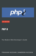 PHP 8: The Modern Web Developer's Guide