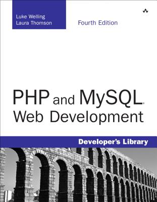 PHP and MySQL Web Development - Welling, Luke, and Thomson, Laura