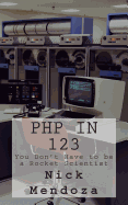 PHP in 123: You Don't Have to be a Rocket Scientist