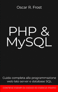PHP MySQL: Guida completa alla programmazione web lato server e database SQL