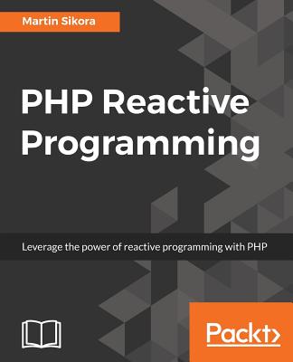 PHP Reactive Programming - Sikora, Martin