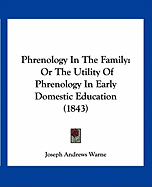 Phrenology In The Family: Or The Utility Of Phrenology In Early Domestic Education (1843)