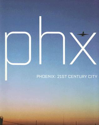 Phx Phoenix: 21st Century City - Booth-Clibborn, Edward (Editor)