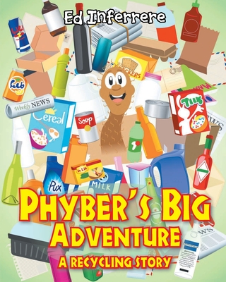 Phyber's Big Adventure: A Recycling Story - Inferrere, Ed