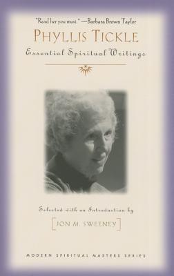 Phyllis Tickle: Essential Spiritual Writings - Tickle, Phyllis, and Sweeney, Jon M (Editor)