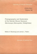 Phylogeography and Systematics of the Slender Mouse Opossum"marmosops" (Marsupialia, Didelphidae) - Mustrangi, Meika A, and Patton, James L